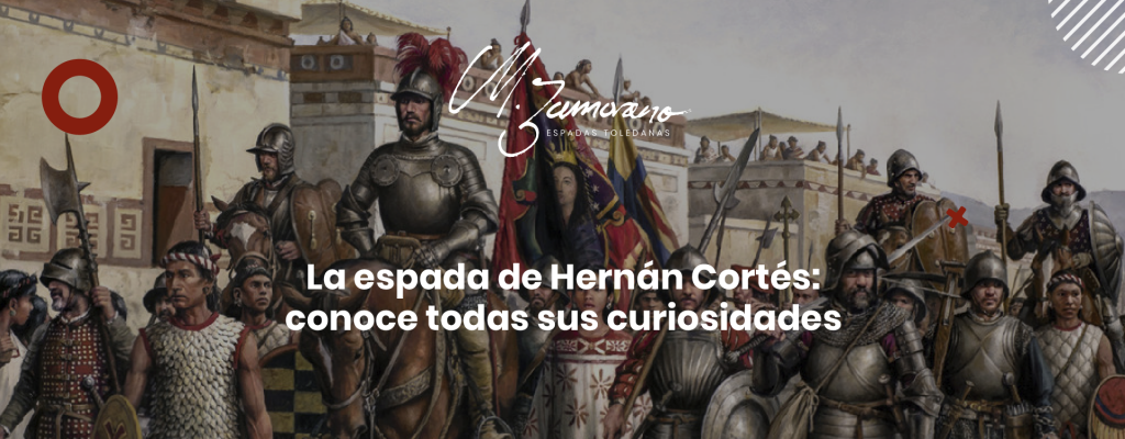 La espada de Hernán Cortés: conoce todas sus curiosidades