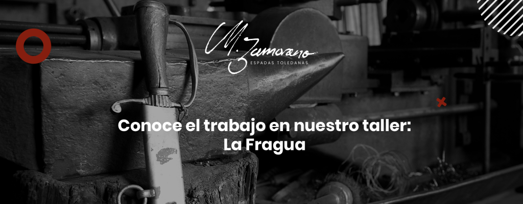 Conoce el trabajo en nuestro taller: La Fragua