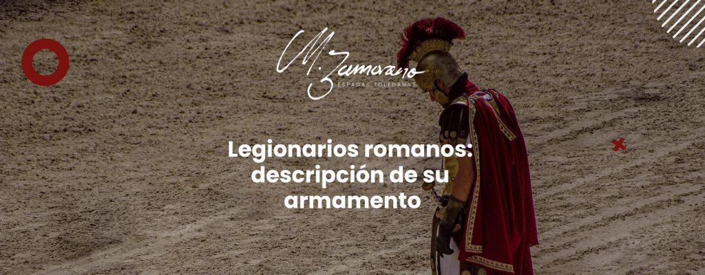 Legionarios romanos: descripción de su armamento