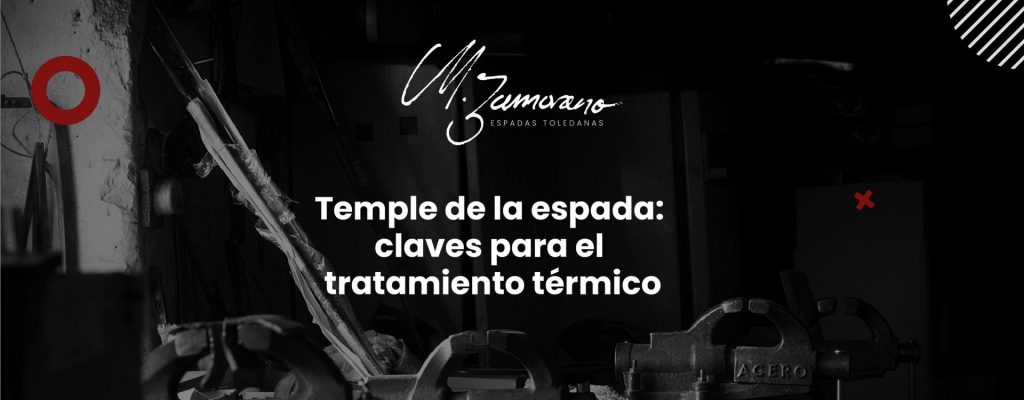 Temple de la espada: claves para el tratamiento térmico